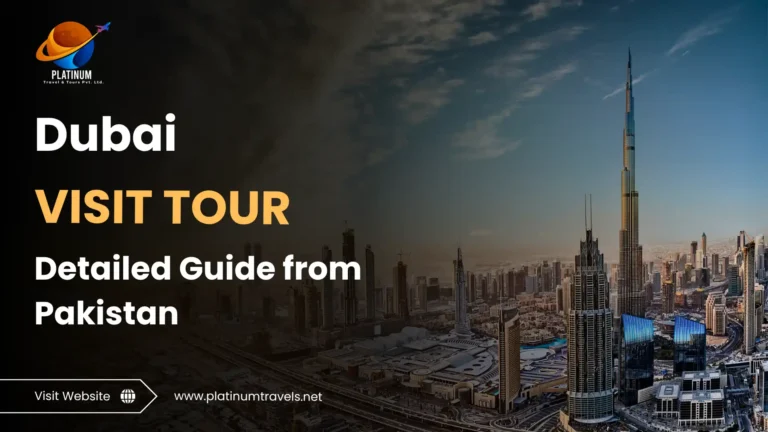 Dubai Visit Tour Detailed Guide from Pakistan