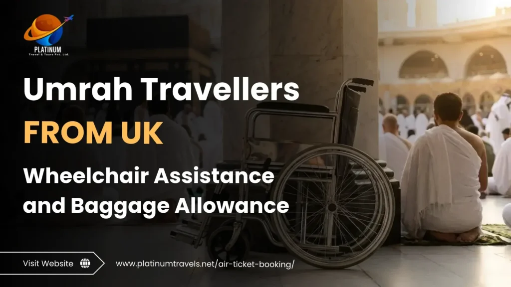 Wheelchair Assistance and Baggage Allowance for UK Umrah Travellers